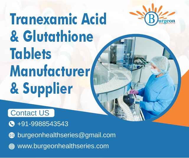 Tranexamic Acid & Glutathione Tablets Manufacturer & Supplier
