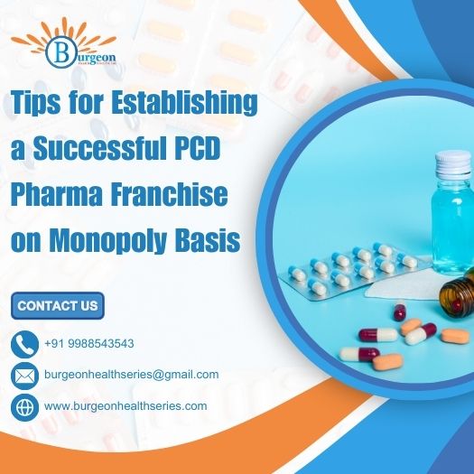 Tips for Establishing a Successful PCD Pharma Franchise on Monopoly Basis